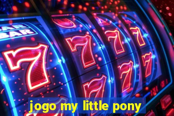 jogo my little pony